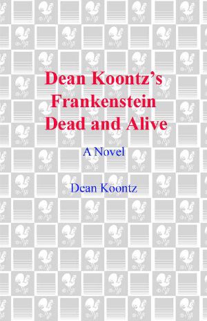 [Dean Koontz's Frankenstein 03] • Frankenstein · Dead and Alive (Dean Koontz's Frankenstein)